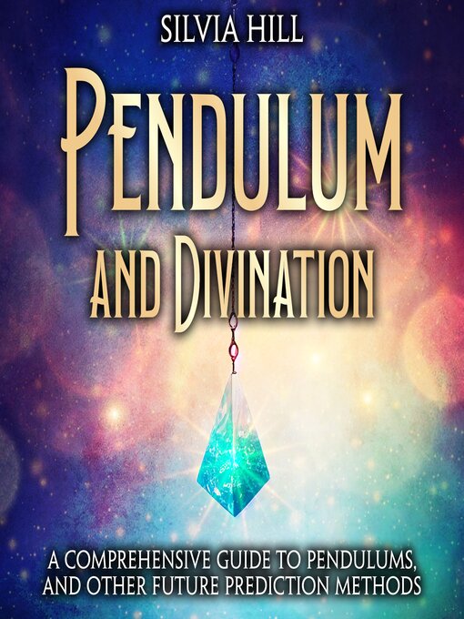 Title details for Pendulum and Divination by Silvia Hill - Available